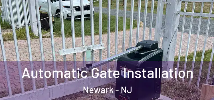 Automatic Gate Installation Newark - NJ