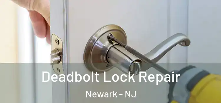 Deadbolt Lock Repair Newark - NJ