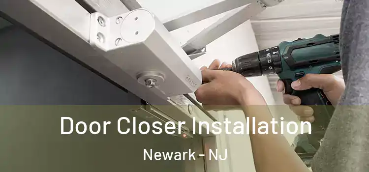 Door Closer Installation Newark - NJ