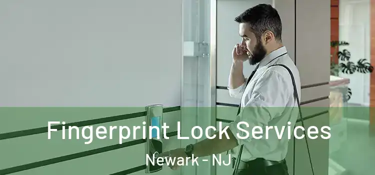 Fingerprint Lock Services Newark - NJ