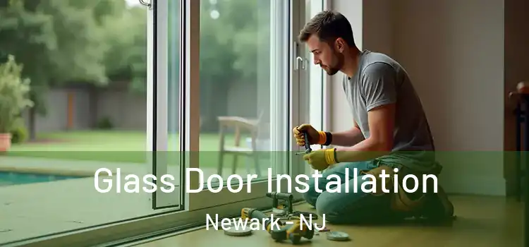 Glass Door Installation Newark - NJ