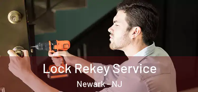 Lock Rekey Service Newark - NJ