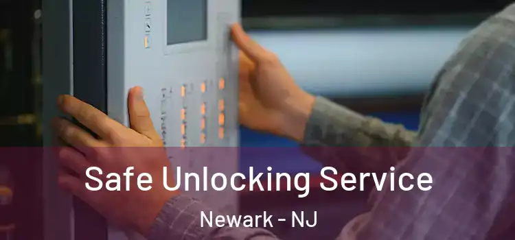 Safe Unlocking Service Newark - NJ